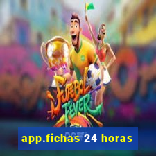 app.fichas 24 horas