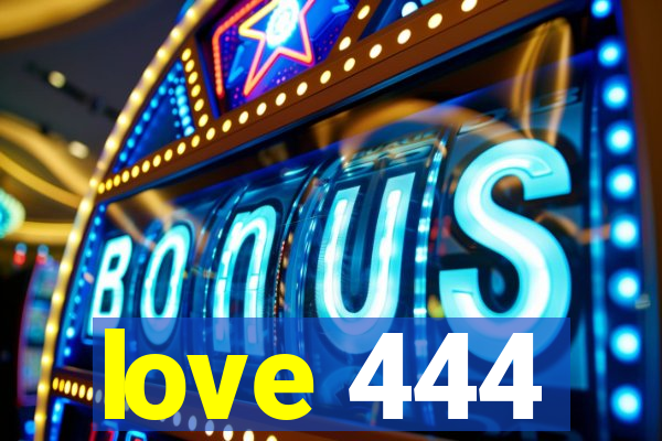 love 444