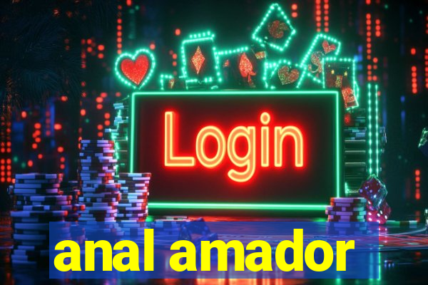 anal amador