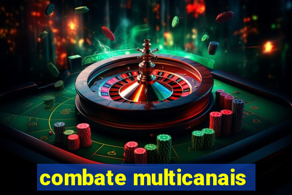 combate multicanais