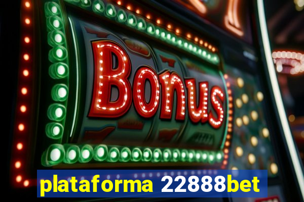 plataforma 22888bet