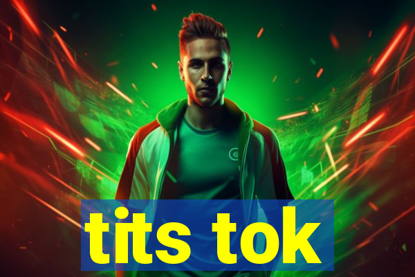 tits tok