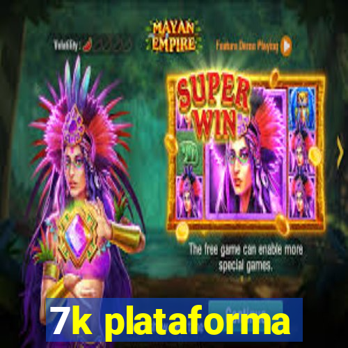 7k plataforma