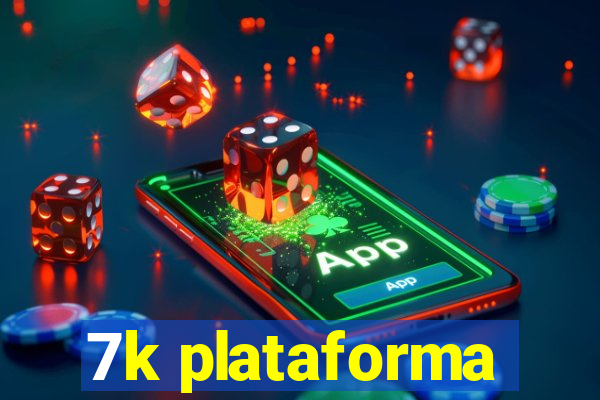 7k plataforma