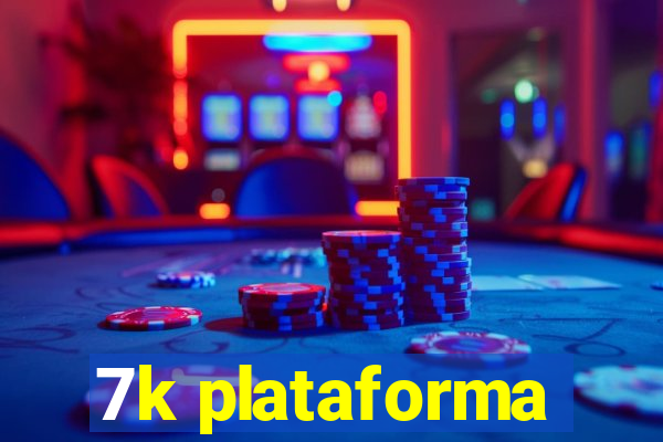 7k plataforma