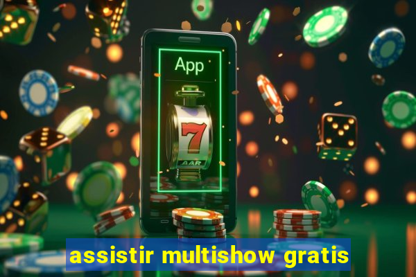 assistir multishow gratis