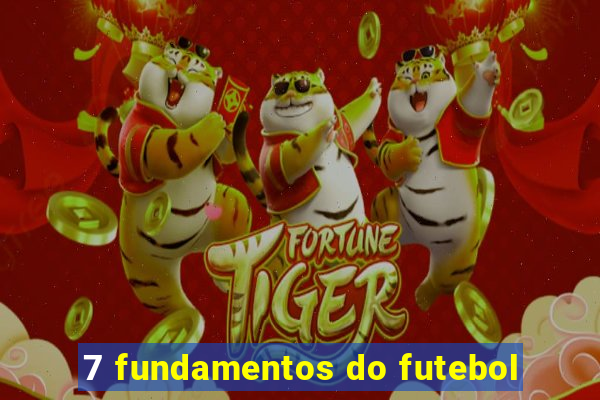 7 fundamentos do futebol