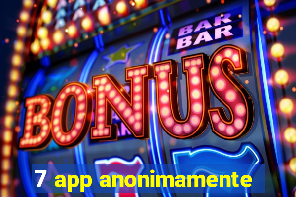 7 app anonimamente