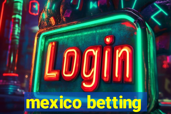 mexico betting