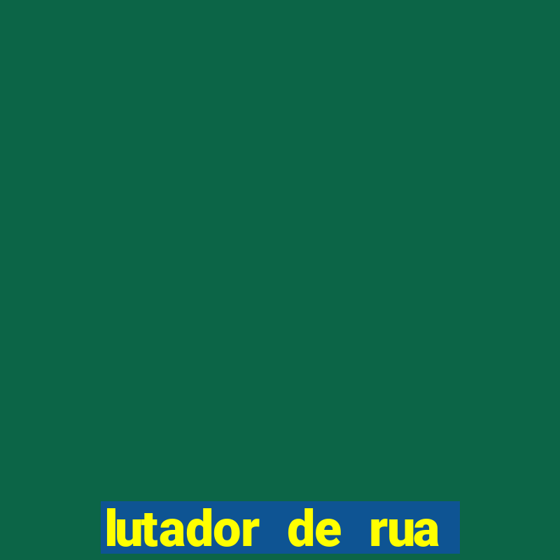 lutador de rua filme completo dublado mega filmes