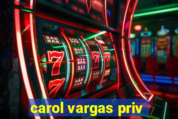 carol vargas priv