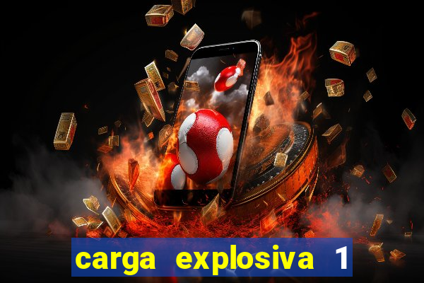 carga explosiva 1 filme completo dublado topflix