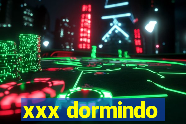 xxx dormindo