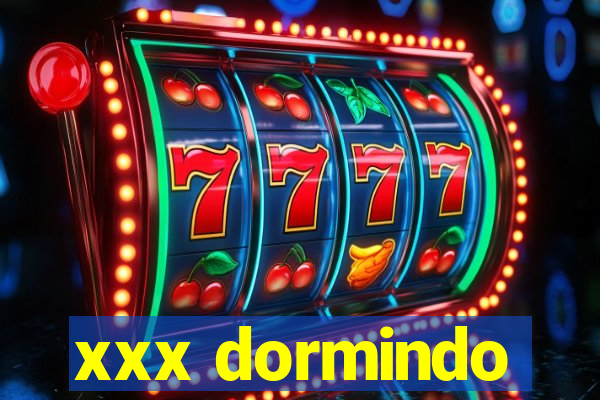 xxx dormindo