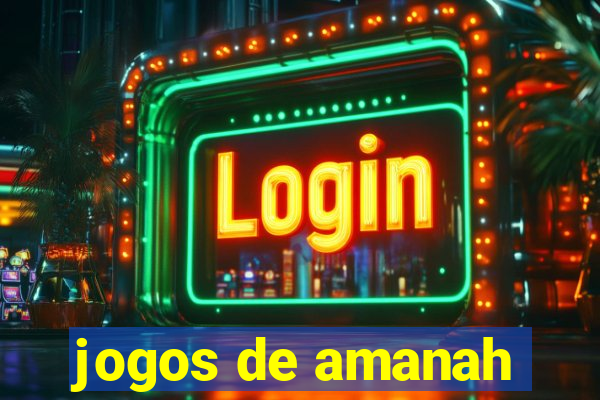 jogos de amanah