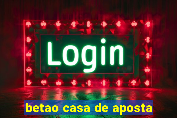 betao casa de aposta