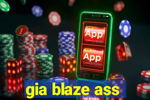 gia blaze ass