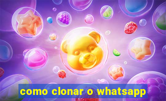 como clonar o whatsapp