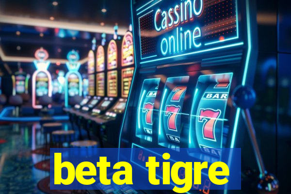 beta tigre