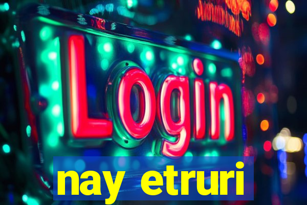 nay etruri