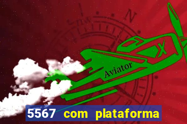 5567 com plataforma de jogos