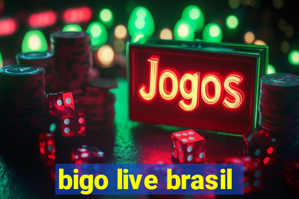 bigo live brasil