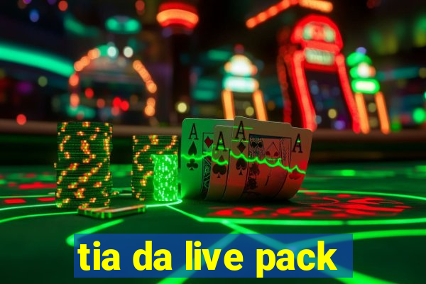 tia da live pack