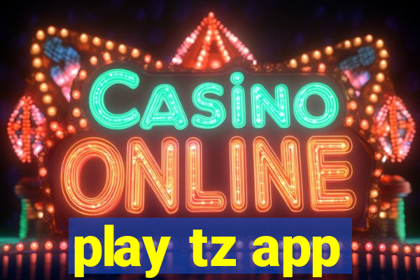 play tz app