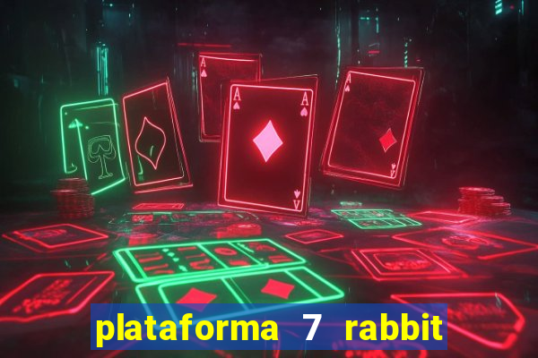 plataforma 7 rabbit paga mesmo