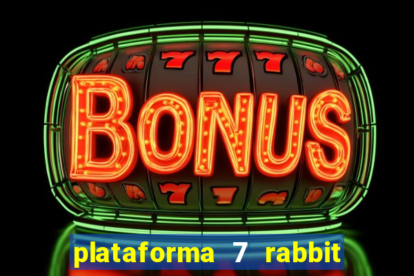 plataforma 7 rabbit paga mesmo