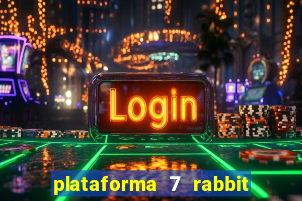 plataforma 7 rabbit paga mesmo