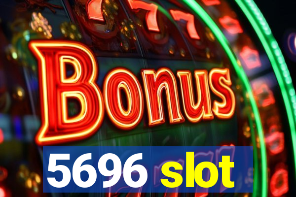 5696 slot