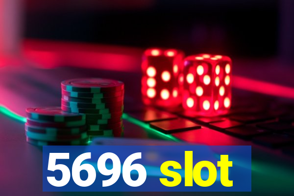 5696 slot