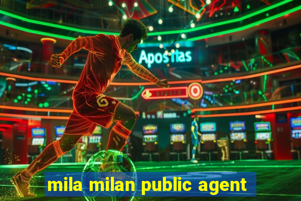 mila milan public agent