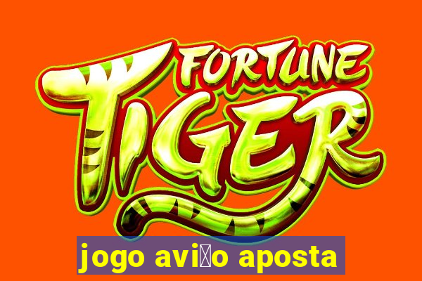 jogo avi茫o aposta