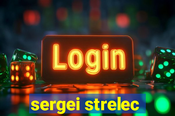 sergei strelec