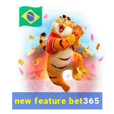 new feature bet365