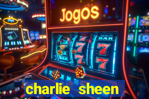 charlie sheen fortuna 2024