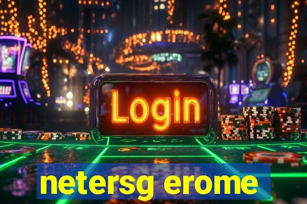 netersg erome