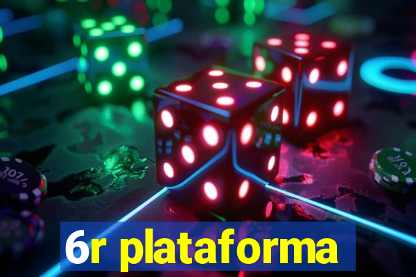 6r plataforma