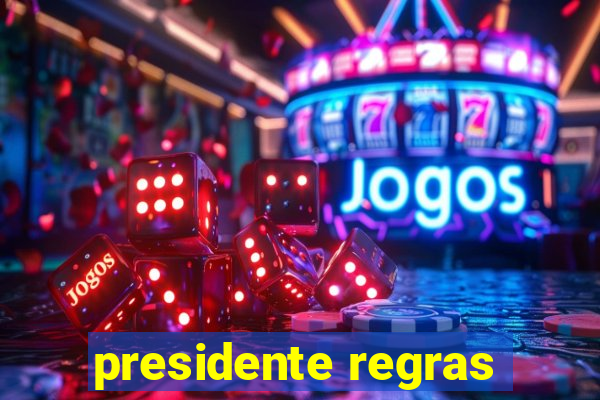 presidente regras