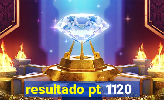 resultado pt 1120