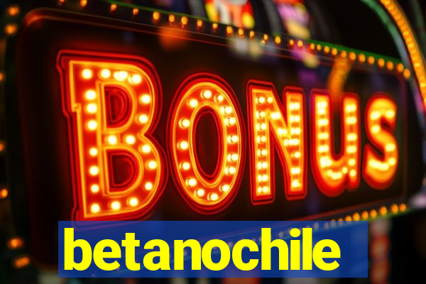 betanochile