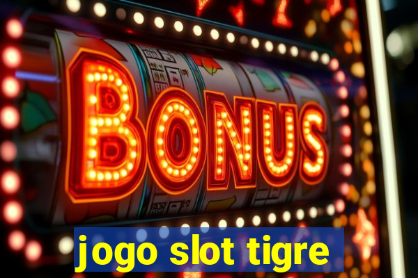 jogo slot tigre