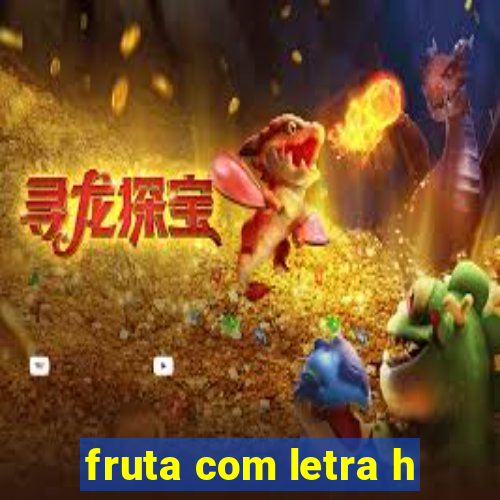 fruta com letra h