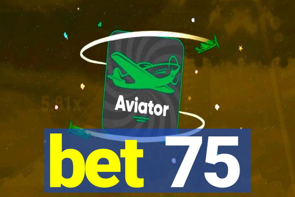 bet 75