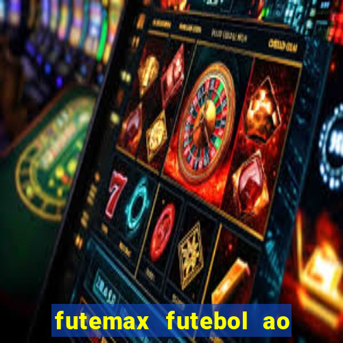 futemax futebol ao vivo hoje