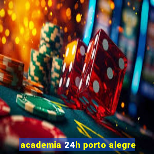 academia 24h porto alegre