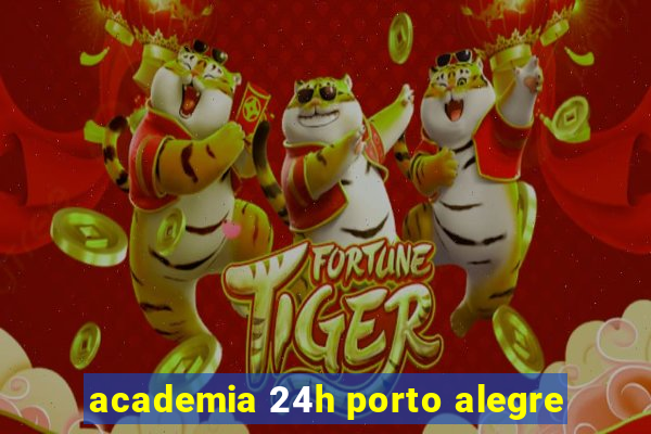 academia 24h porto alegre