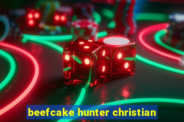 beefcake hunter christian